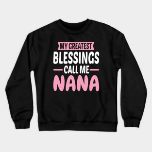 My Greatest Blessings Call Me Nana Crewneck Sweatshirt